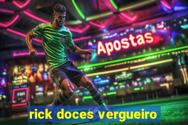 rick doces vergueiro